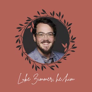 Picture of a man with glasses named Luke smile with his name and pronouns he/him under his picture.