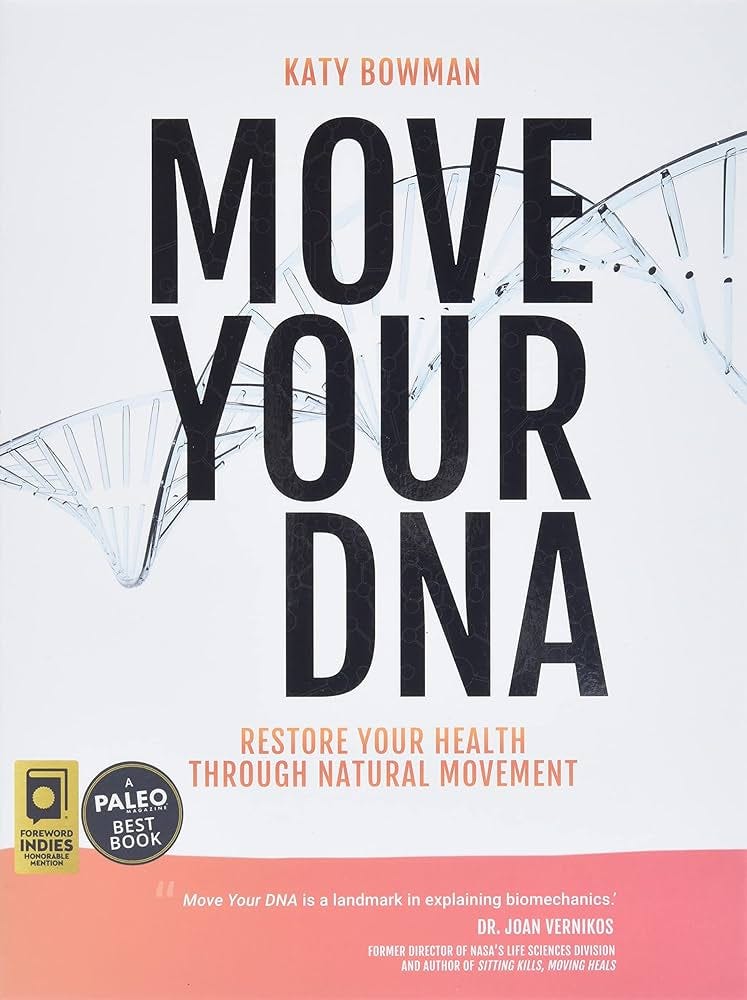 Move Your DNA: Restore Your Health Through Natural Movement, 2nd Edition :  Bowman, Katy: Amazon.de: Bücher