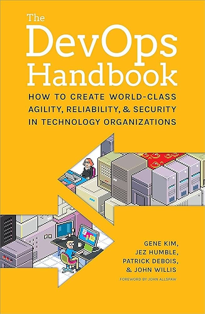 The DevOps Handbook: How to Create World-Class Agility, Reliability, and  Security in Technology Organizations: Kim, Gene, Debois, Patrick, Willis,  John, Humble, Jez, Allspaw, John: 9781942788003: Amazon.com: Books