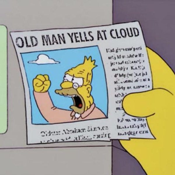 Simpsons screenshot of Grandpa Simpson looking angry under a newspaper headling "OLD MAN YELLS AT CLOUD"