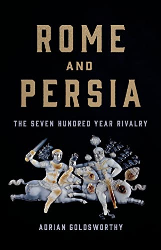 Rome and Persia: The Seven Hundred Year Rivalry eBook : Goldsworthy,  Adrian: Kindle Store - Amazon.com