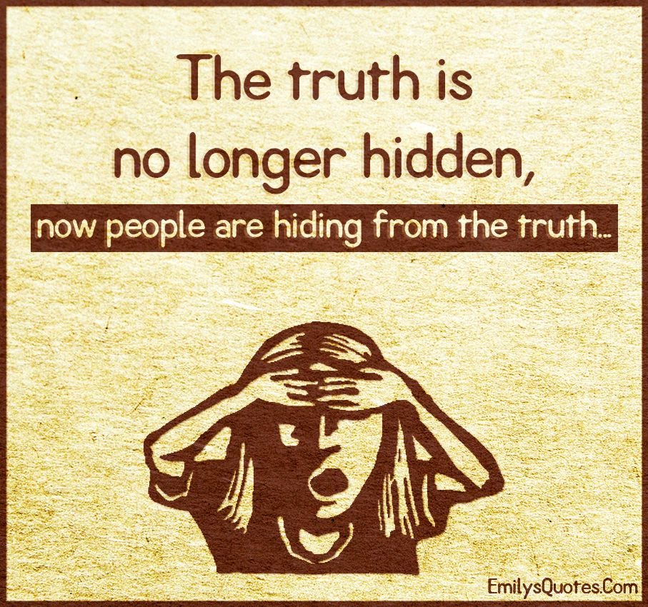 The truth is no longer hidden, now people are hiding from the truth… | Popular inspirational ...
