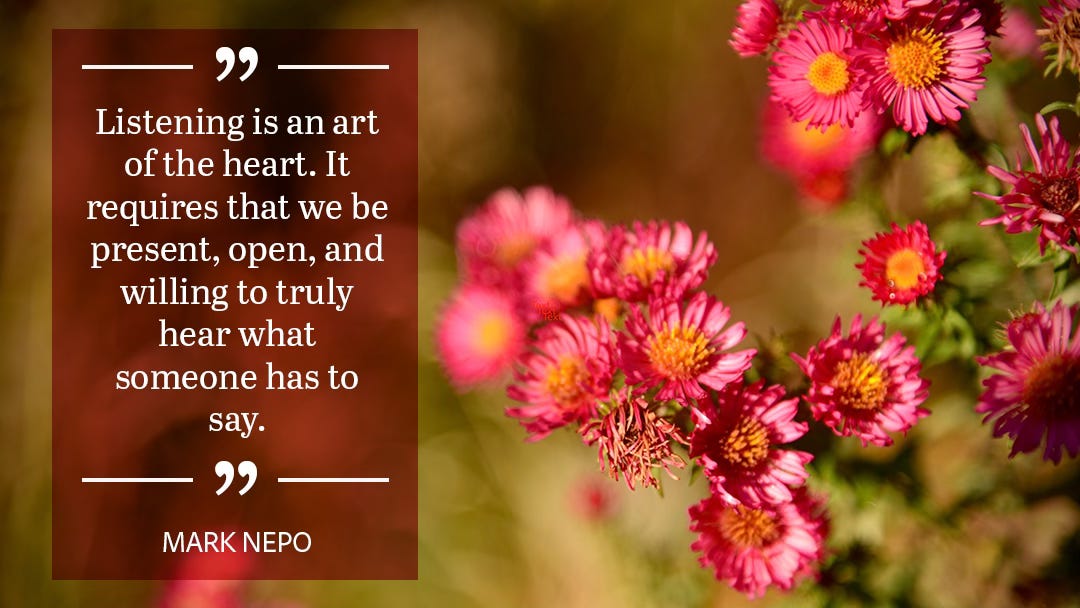 A close-up shot of vibrant pink flowers with a quote overlay by Mark Nepo: "Listening is an art of the heart. It requires that we be present, open, and willing to truly hear what someone has to say." A close-up shot of vibrant pink flowers with a quote overlay by Mark Nepo: "Listening is an art of the heart. It requires that we be present, open, and willing to truly hear what someone has to say."