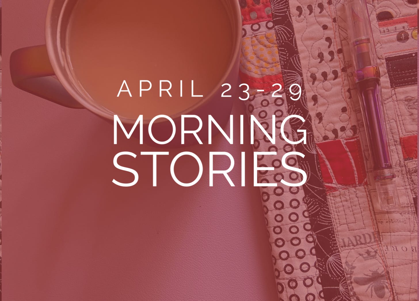Morning Stories header - April 23-29 - coffee and journal