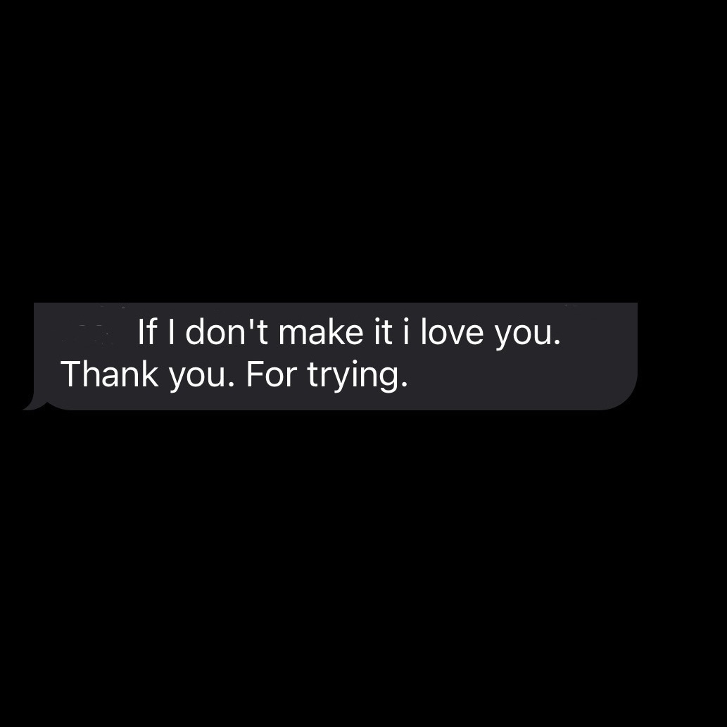 A text that reads "If I don't make it i love you. Thank you. For trying."