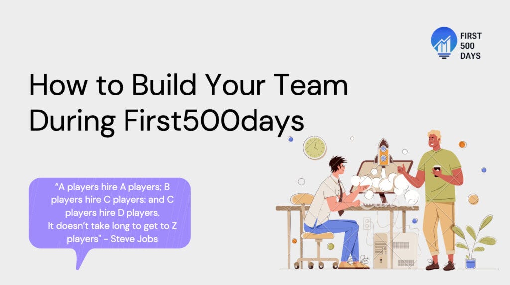 How to Build Your Team during First 500 Days