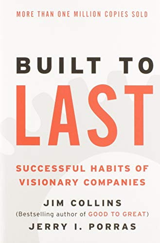 Built to Last: Successful Habits of Visionary Companies: 2 (Good to Great, 2)
