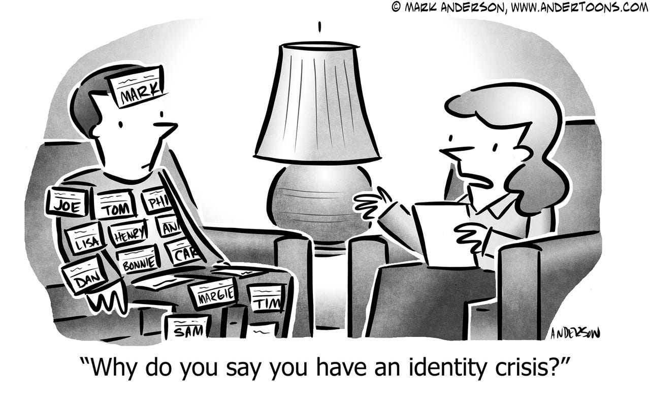 Why do you say you have an identity crisis?