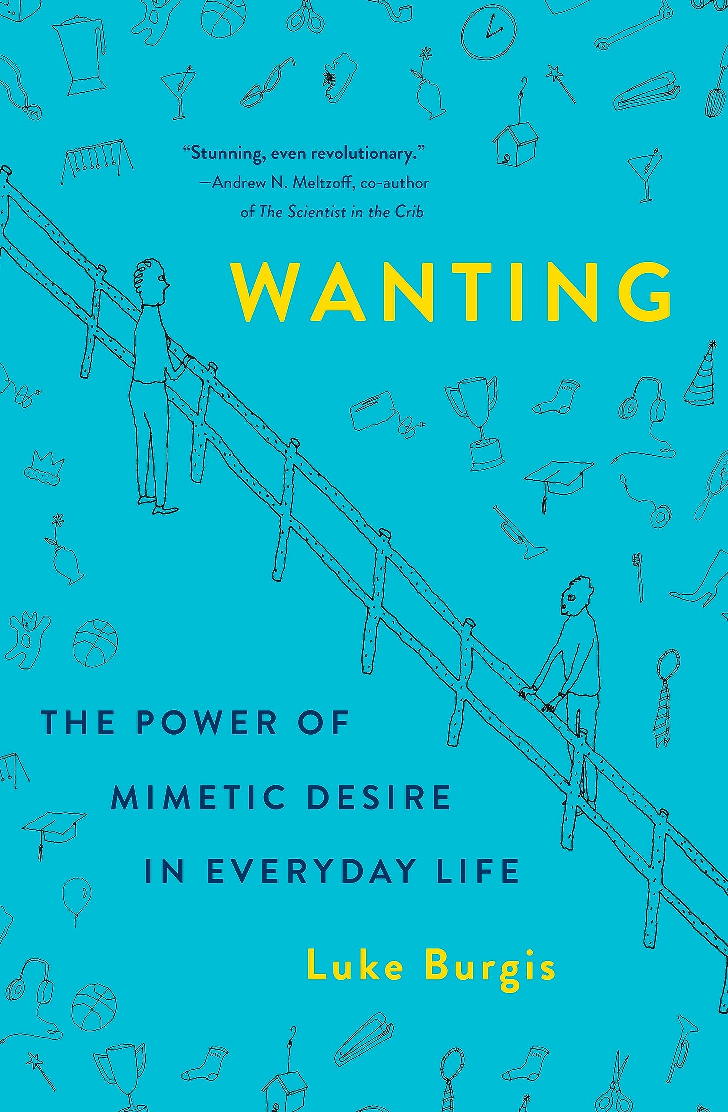 Wanting: The Power of Mimetic Desire in Everyday Life [Book]