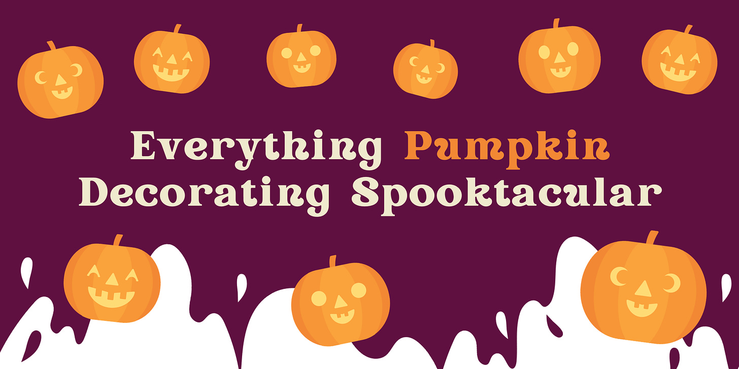 Everything Pumpkin Decorating Spooktacular