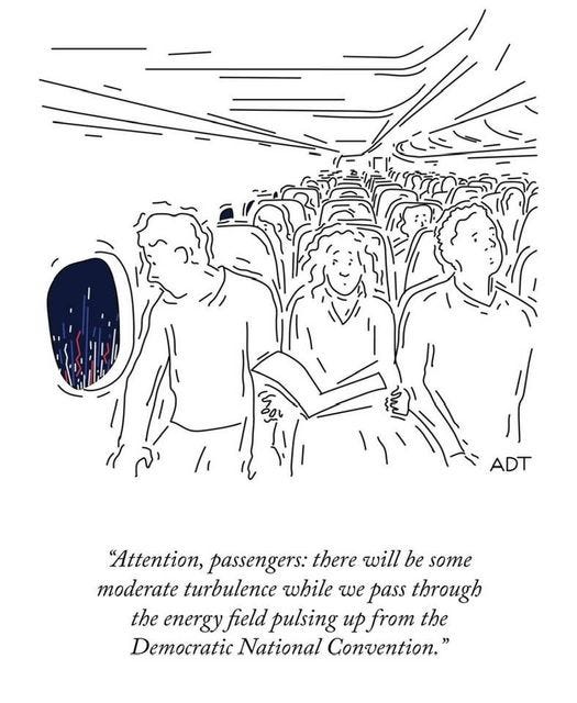 showed people in an airplane looking out the window with the caption: “Attention, passengers: there will be moderate turbulence while we pass through the energy field pulsing up from the Democratic National Convention.”