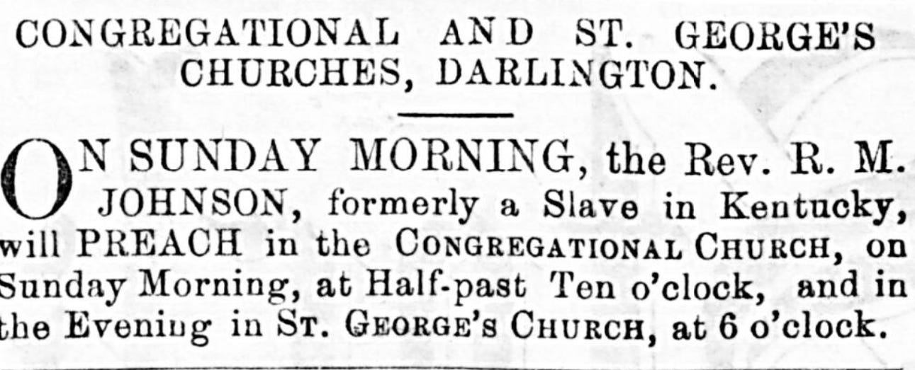 A newspaper advertisement announcing that the Rev R M Johnson, formerly a slave in Kentucky, will be preaching in the local church.