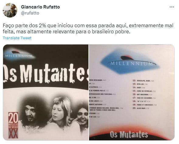 tweet de @ruffato onde se lê "Faço parte dos 2% que iniciou com essa parada aqui, extremamente mal feita, mas altamente relevante para o brasileiro pobre." e fotos de frente e costas de uma capa de CD da banda Os Mutantes.