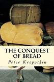 The Conquest of Bread - Kropotkin, Peter: 9781505641998 - AbeBooks