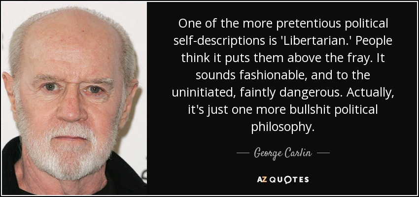 George Carlin quote: One of the more pretentious political self ...
