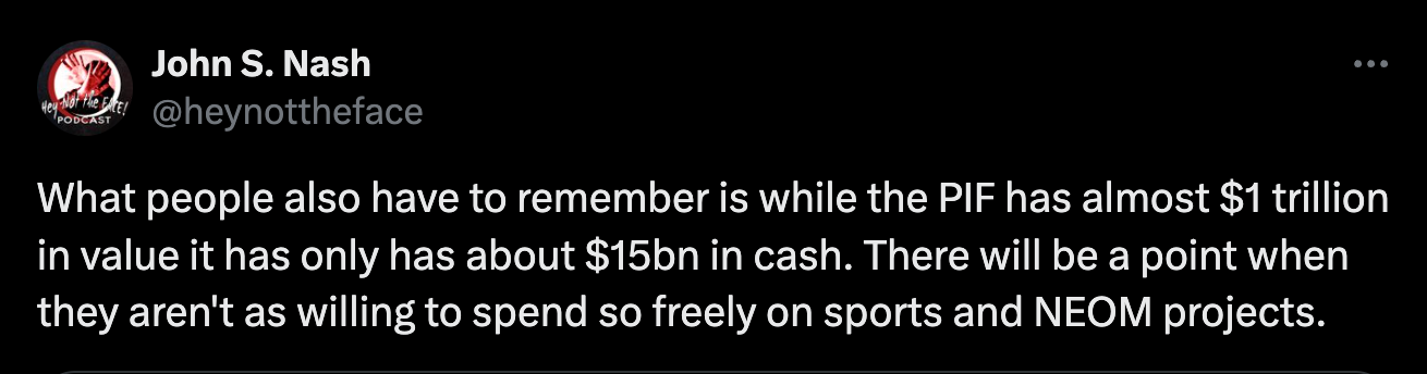 What people also have to remember is while the PIF has almost $1 trillion in value it has only has about $15bn in cash. There will be a point when they aren't as willing to spend so freely on sports and NEOM projects.