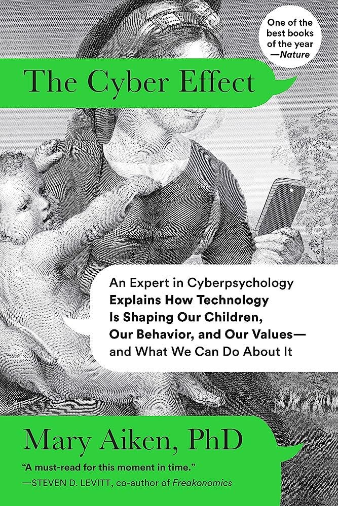 Amazon.com: The Cyber Effect: An Expert in Cyberpsychology Explains How  Technology Is Shaping Our Children, Our Behavior, and Our Values-and What  We Can Do About It: 9780812987478: Aiken, Mary: Books