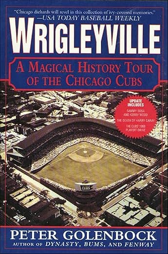 Wrigleyville: A Magical History Tour of the Chicago Cubs