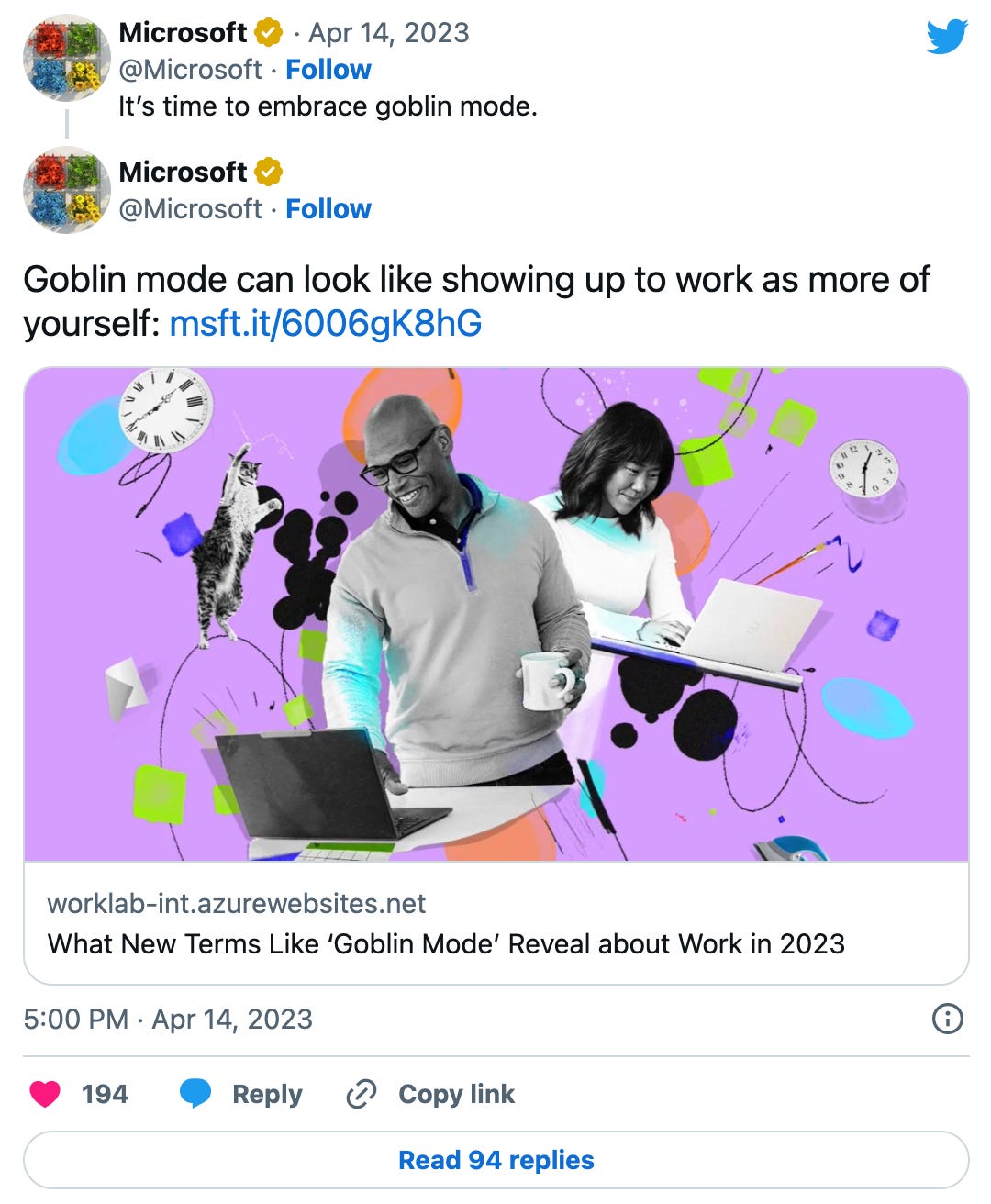 Tweet from Microsoft on April 14th of the year of our lord 2023: “It’s time to embrace goblin mode.” followed by the even more baffling assertion that ”Goblin mode can look like showing up to work as more of yourself.” Microsoft you’re drunk.
