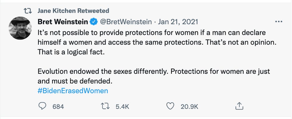 It's not possible to provide protections for women if a man can declare himself a women and access the same protections. That's not an opinion. That is a logical fact.  Evolution endowed the sexes differently. Protections for women are just and must be defended. #BidenErasedWomen