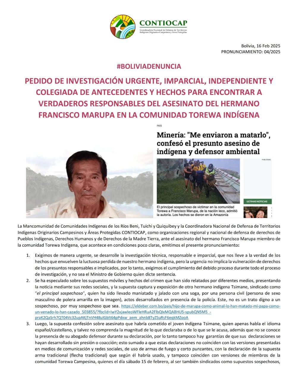 Puede ser una imagen de 5 personas y texto que dice "Bolivia, PRONUNCIAMIENTO:04/2025 #BOLIVIADENUNCIA PEDIDO DE INVESTIGACIÓN URGENTE, IMPARCIAL, INDEPENDIENTE COLEGIADA DE ANTECEDENTES HECHOS PARA ENCONTRAR A VERDADEROS RESPONSABLES DEL ASESINATO DEL HERMANO FRANCISCO MARUPA LA COMUNIDAD TOREWA INDÍGENA PAS Minería: "Me enviaron matarlo", confesó el presunto asesino de indígena defensor ambiental Mancomunidad Comunidades Indigenasd de Protegidas Tuichi Derechos Torewa Indigena, Coordinadora Defensa emitimos luctuosa Territorios pronunciamiento: responsable implical molica masculino verdad derechos debido proceso durante todo amarilla desarrollados presencia soga, policía. presentando como Exo digno noes cometido desarrolladosi habla tradicional) Torewa Campesina, Uso según habria febrero, acusa, ques declaracionesse lasversiones presentadas supuesta versiones miembros sindicados supuestos sospechosos,"