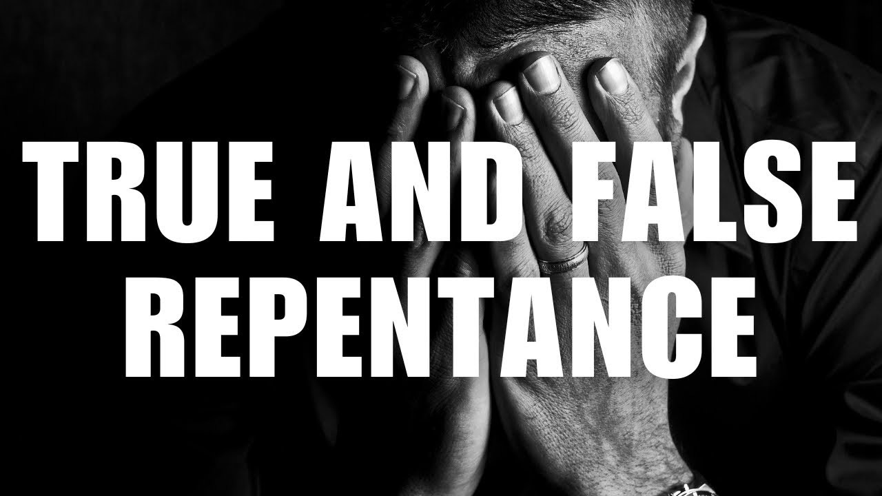 True and False Repentance - YouTube