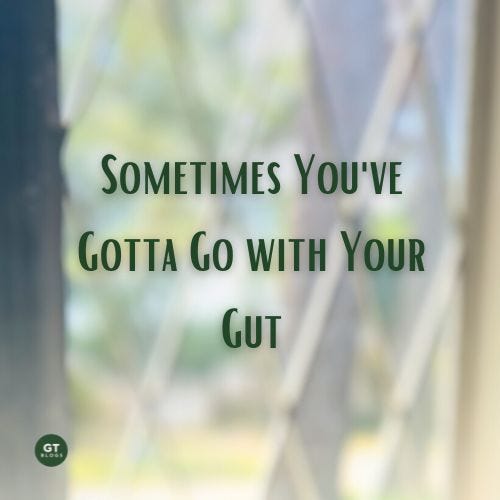 Sometimes You've Gotta Go with Your Gut a blog by Gary Thomas
