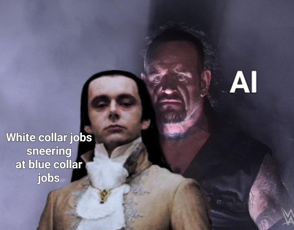 r/Memes_Of_The_Dank - Who would have predicted that AI would come for the white collar workers first? 