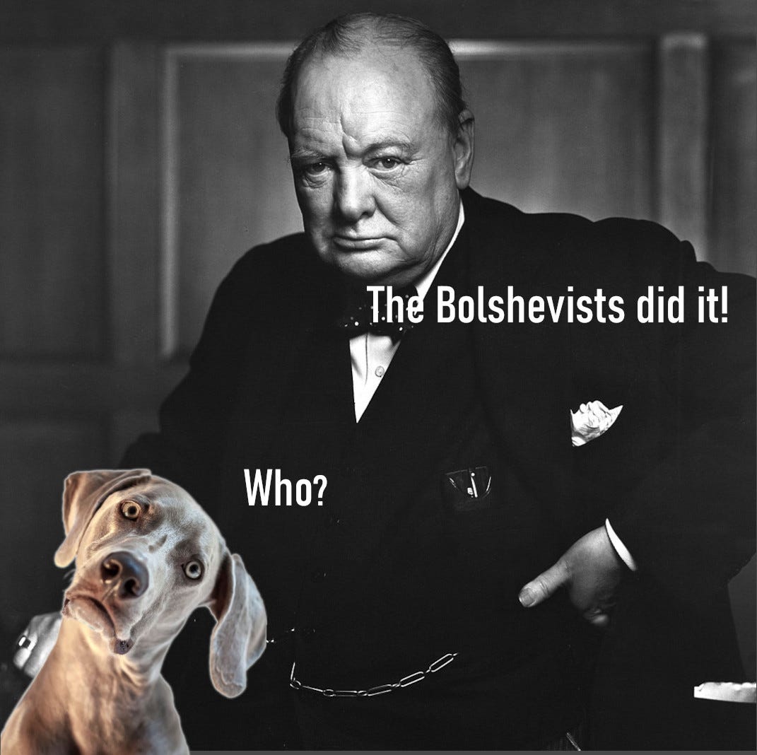  Image of Winston Churchill sternly posed with "The Bolshevists did it! A confused-looking dog asks, "Who?"
