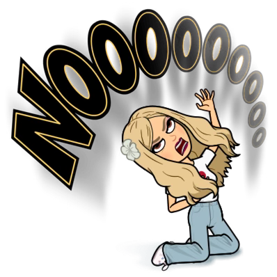 Bitmoji of the author on her knees with her head thrown back and her clawed hands raking the heavens and she screams, "Noooo!"