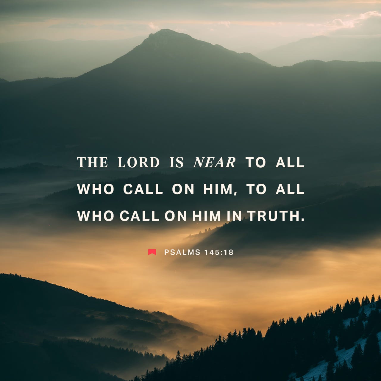 Psalms 145:18-20 GOD's there, listening for all who pray, for all who pray  and mean it. He does what's best for those who fear him— hears them call  out, and saves them.