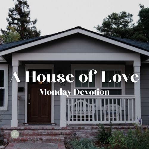 House of Love, Monday Devotion by Gary Thomas