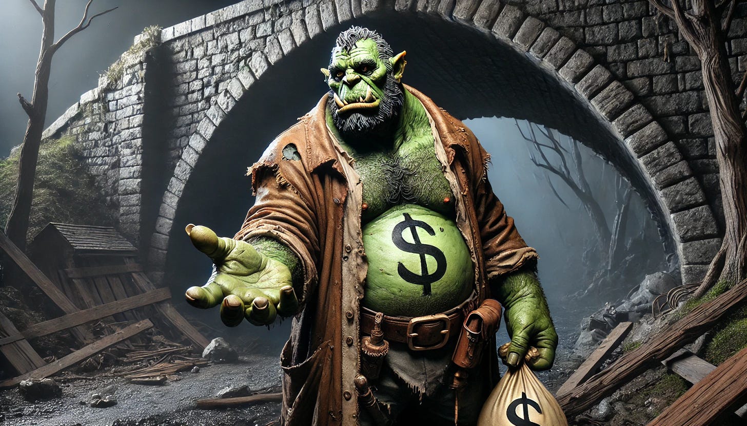 An ogre standing under a stone bridge, wearing a tattered shirt with a dollar sign printed on it. The ogre has a rugged, muscular build with green skin, and a menacing expression on its face. Its hand is extended forward, palm up, as if asking for something. The setting is dark and shadowy, with the bridge arching above and the ground littered with debris. The background shows a hint of a gloomy forest with twisted trees. The scene is detailed and atmospheric, capturing the gritty, fantastical nature of the ogre's environment.