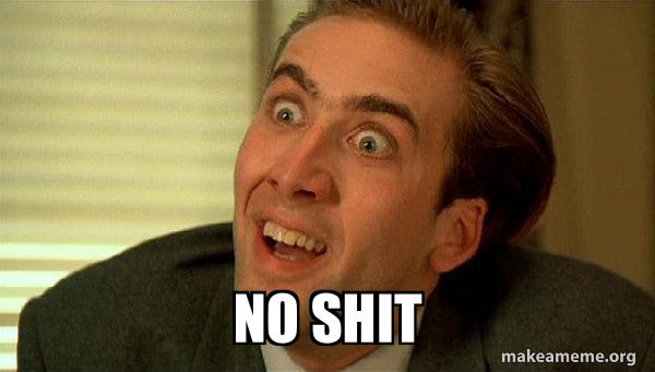 No shit - Sarcastic Nicholas Cage Meme Generator
