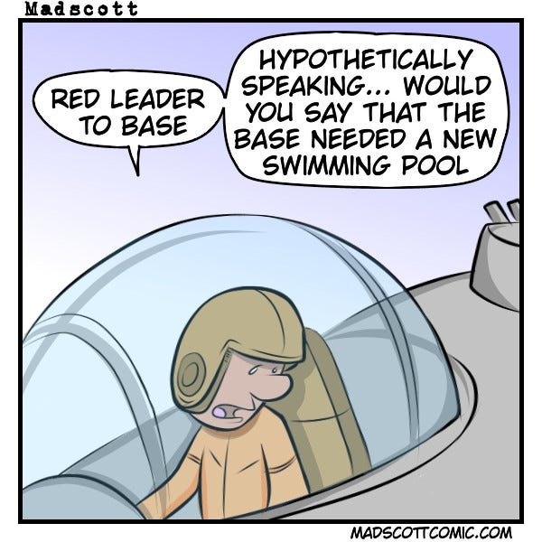 Red leader to base... hypothetically speaking... would you say we needed a ne pool down there