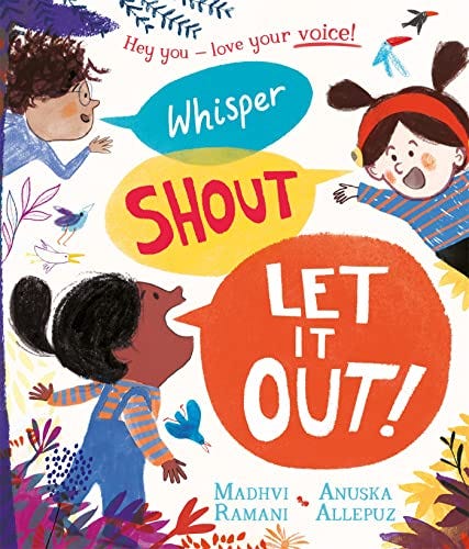 Whisper, Shout: Let It Out! (English Edition) by [Madhvi Ramani, Anuska Allepuz]