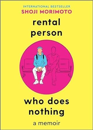 Rental Person Who Does Nothing by Shoji Morimoto, translated by Don Knotting