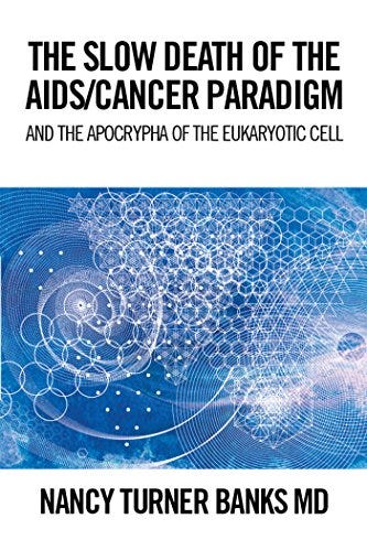 The Slow Death of the Aids/Cancer Paradigm: And the Apocrypha of the Eukaryotic Cell de [Nancy Turner Banks]