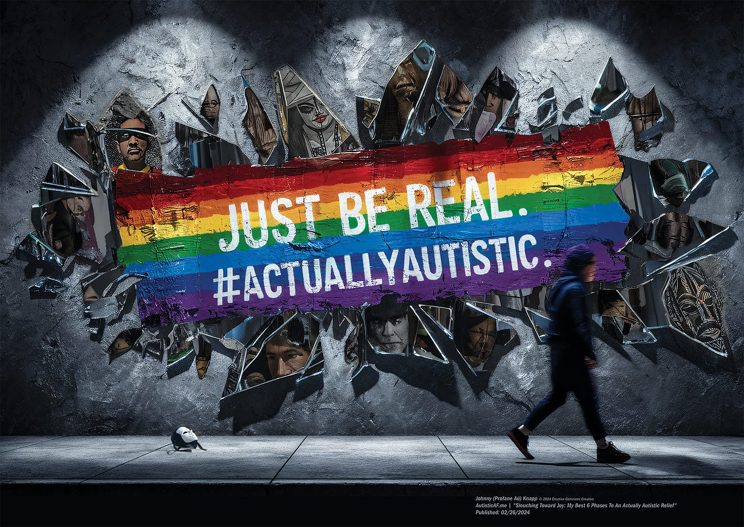 "Just Be Real #ActuallyAutistic" mural on concrete wall. Pride flag colors streak horizontally across center. Fragmented mirrors surround text, reflecting diverse faces in sharp angles. Dark atmospheric lighting with dramatic spotlighting on the text. A blurred figure walks past, casting shadow. Small broken mask lies on ground. Style merges street art with fine art photography, symbolizing broken masks of social camouflage and emergence of authentic autistic identity.