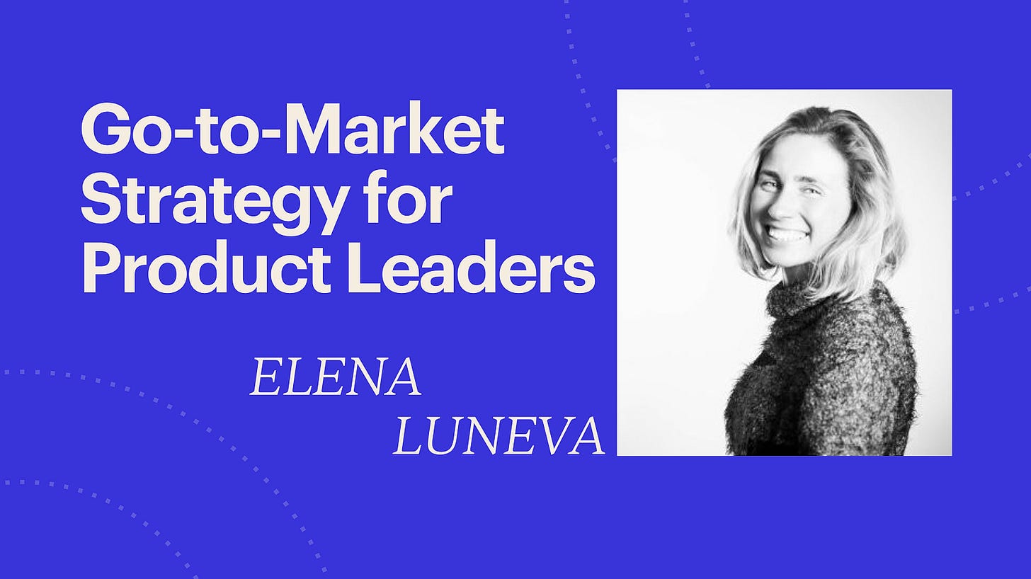 Go-to-Market Strategy for Product Leaders by Elena Luneva on Maven
