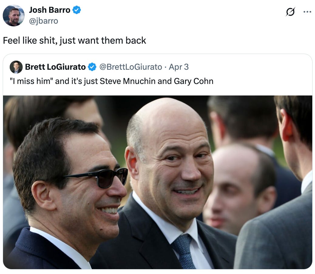   See new posts Conversation Josh Barro @jbarro Feel like shit, just want them back Quote Brett LoGiurato @BrettLoGiurato · Apr 3 "I miss him" and it's just Steve Mnuchin and Gary Cohn