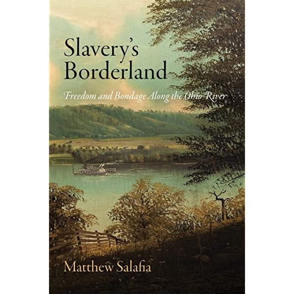 book cover of Slavery's Borderland: Freedom and Bondage Along the Ohio River