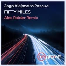 Fifty Miles (Alex Raider Remix ...