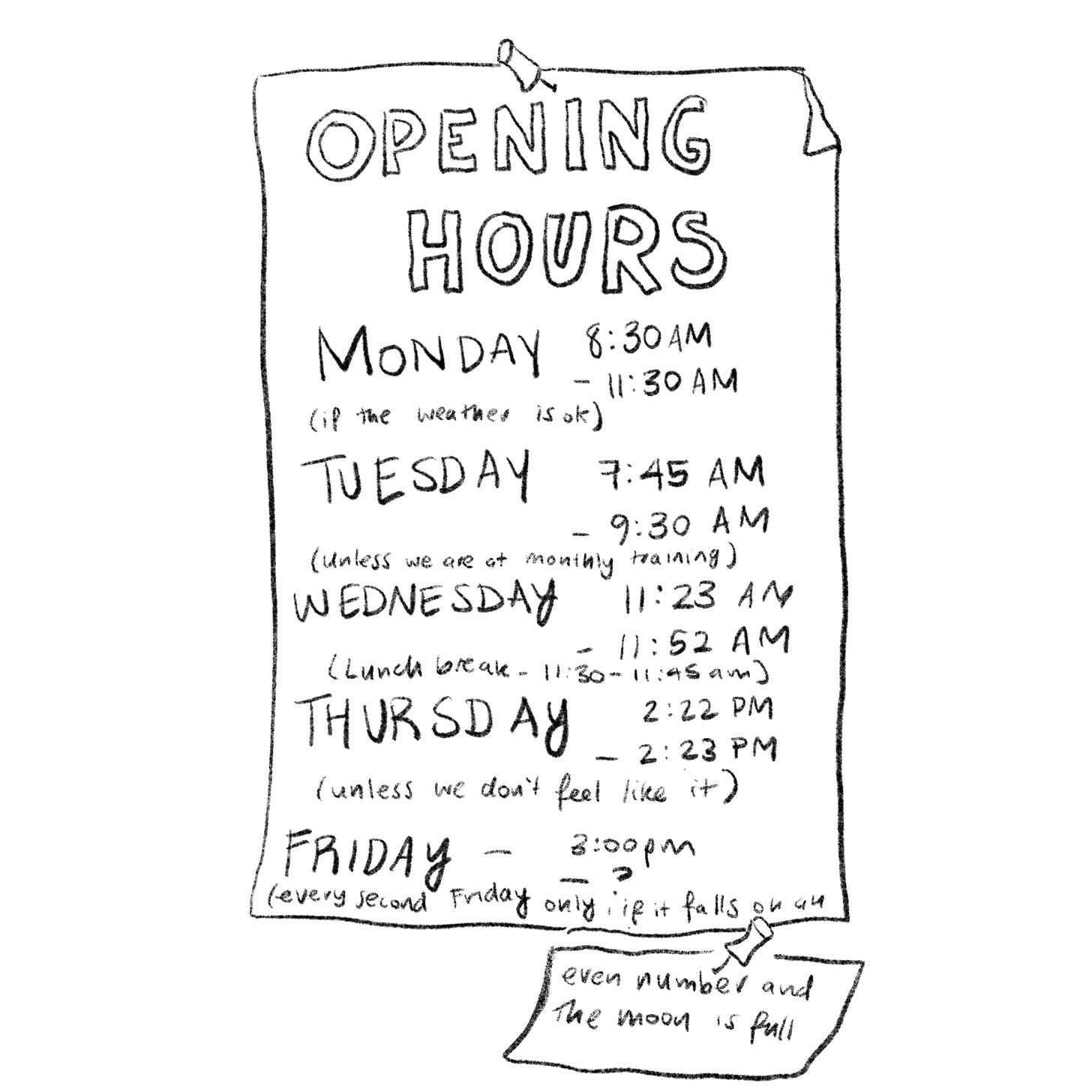 A handdrawn sign with opening hours that are all over the place. 