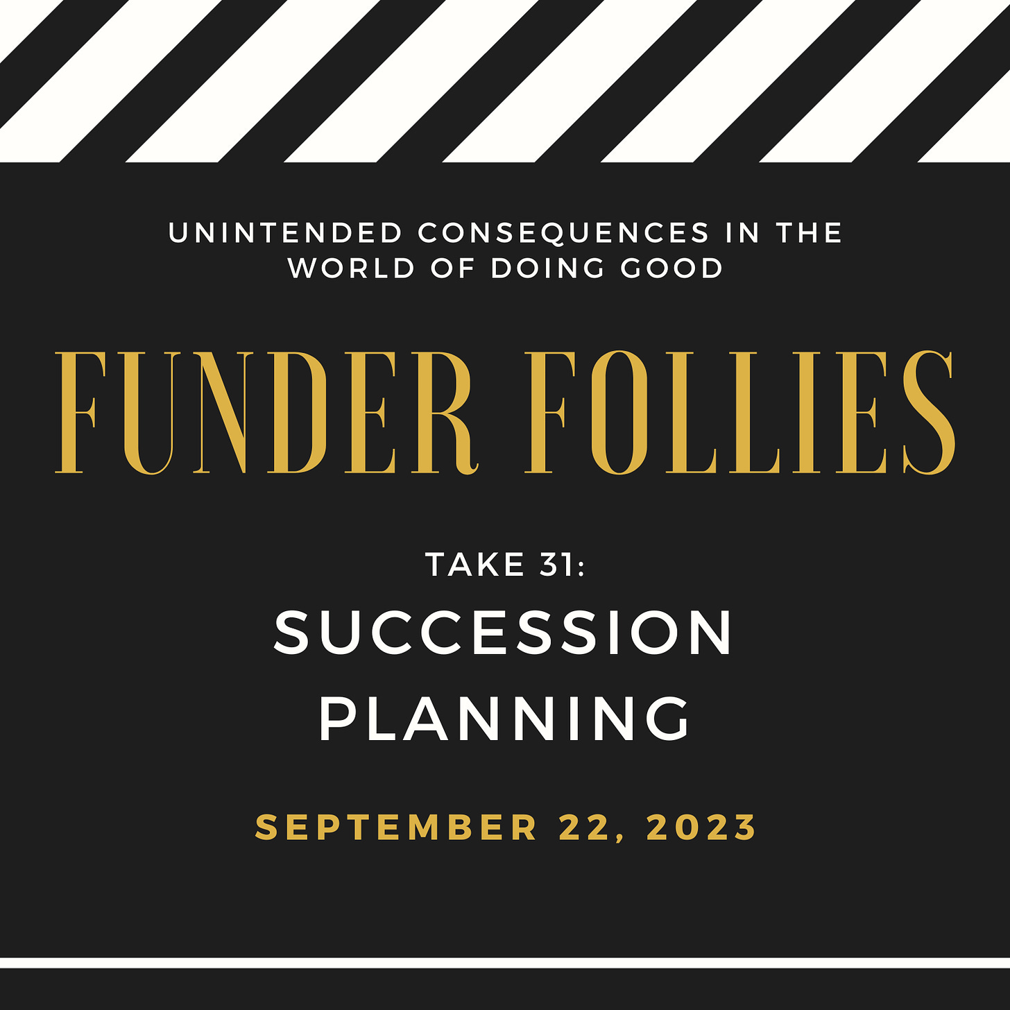 black and white film clapper board for Funder Follies, take #31: Succession Planning, September 22, 2023