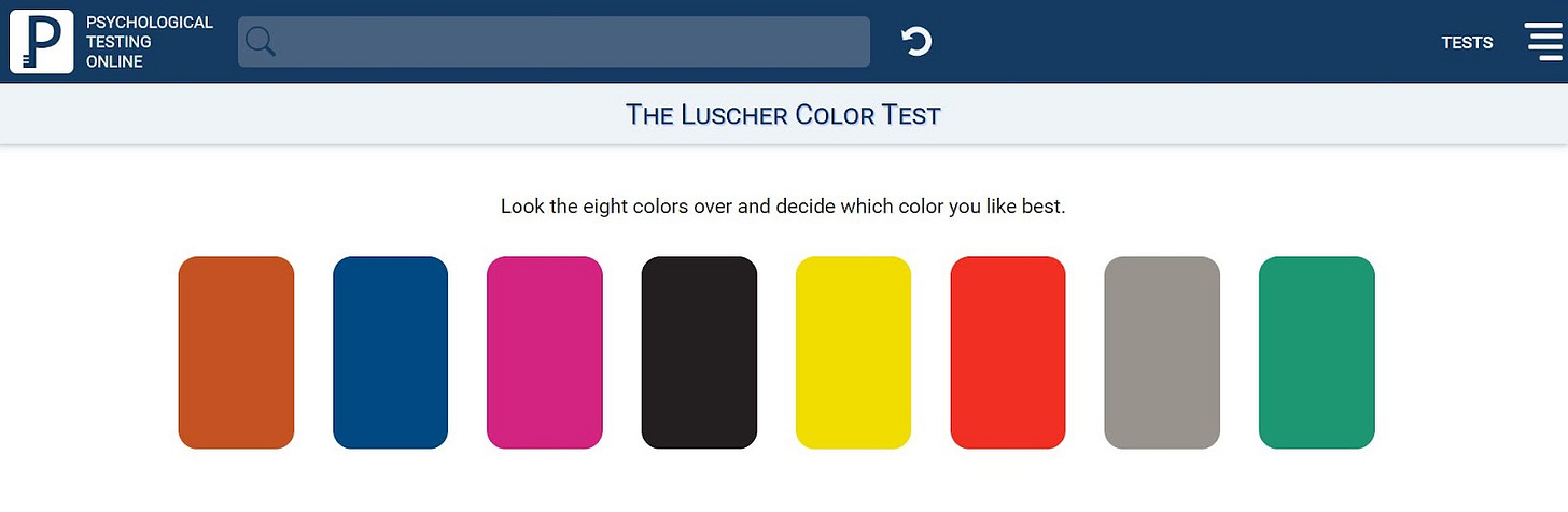 Screenshot of the online Luscher Color Test showing eight colored rectangles with the instruction: “Look the eight colors over and decide which color you like best.” Screenshot of the online Luscher Color Test showing eight colored rectangles with the instruction: “Look the eight colors over and decide which color you like best.”