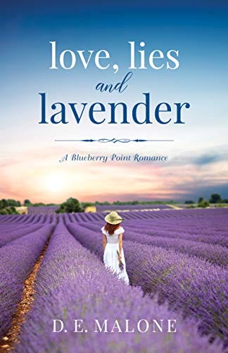 Love, Lies and Lavender: A Sweet, Small-Town Romance (Blueberry Point Romance Book 1) by [D.E. Malone]