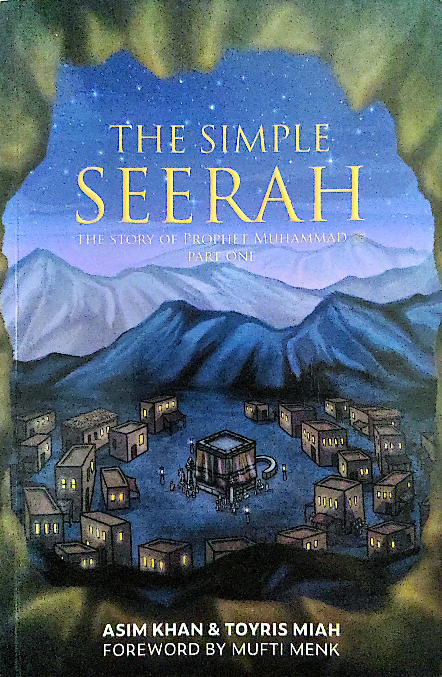 The Simple Seerah: The Story of The Prophet Muhammad Part One by Ustadh  Asim Khan | Goodreads