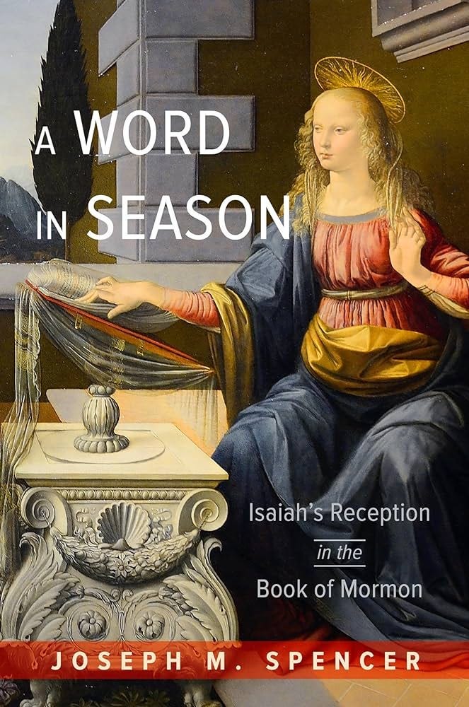 A Word in Season: Isaiah's Reception in the Book of Mormon: Spencer, Joseph  M.: 9780252087639: Amazon.com: Books