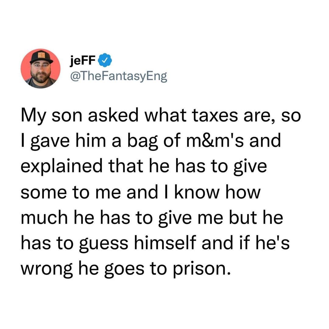 May be a Twitter screenshot of 1 person and text that says 'jeFF @TheFantasyEng My son asked what taxes are, so gave him a bag of m&m's and explained that he has to give some to me and I know how much he has to give me but he has to guess himself and if he's wrong he goes to prison.'